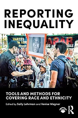 Reporting Inequality: Tools And Methods For Covering Race And Ethnicity-..