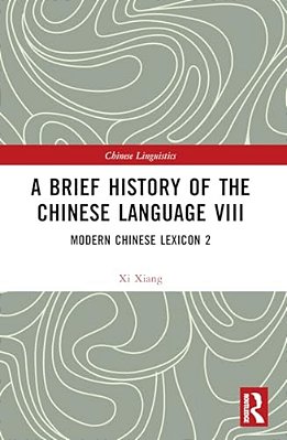 A Brief History Of The Chinese Language VIII: Modern Chinese Lexicon 2-..