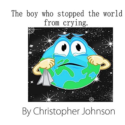 The Boy Who Stopped The World From Crying-..