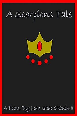 A Scorpions Tale: A Scorpions Journey To Find His Way Back Home-..