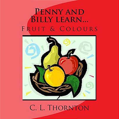 Penny And Bill Learn...: Fruit & Colours-..