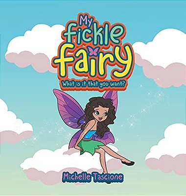 My Fickle Fairy: What Is It That You Want?-..
