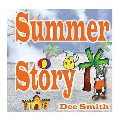 Summer Story: A Rhyming Picture Book About Summer Time, Fun In The Sun And Celebrating The Summer Season-..