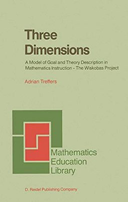 Three Dimensions: A Model Of Goal And Theory Description In Mathematics Instruction -- The Wiskobas Project-..