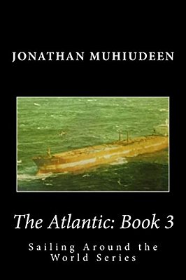The Atlantic: Book 3: Sailing Around The World Series-..