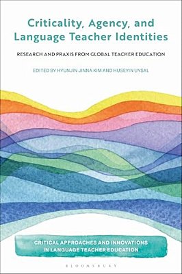 Criticality, Agency, And Language Teacher Identities: Research And Praxis From Global Teacher Education-..