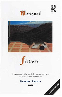 National Fictions: Literature, Film And The Construction Of Australian Narrative-..