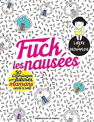Fuck Les Nausées: 50 Coloriages Pour Futures Mamans Rock'N'roll-..