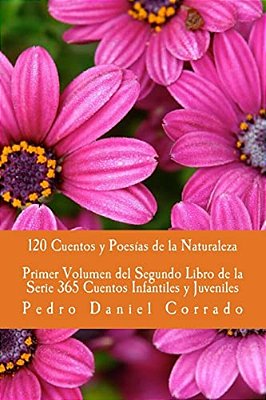 Cuentos Y Poesias De La Naturaleza - Primer Volumen: 365 Cuentos Infantiles Y Juveniles-..