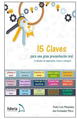 15 Claves Para Una Gran Presentación Oral: (Y Decenas De Sugerencias, Trucos Y Consejos)-..
