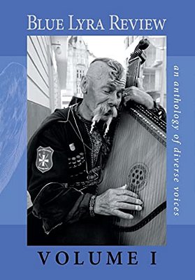 Blue Lyra Review Volume I: An Anthology Of Diverse Voices-..