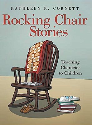 Rocking Chair Stories: Teaching Character To Children-..