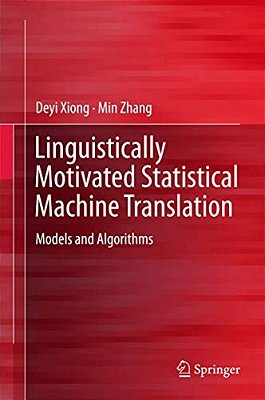Linguistically Motivated Statistical Machine Translation: Models And Algorithms-..