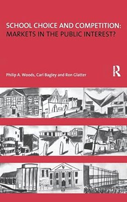 School Choice And Competition: Markets In The Public Interest?-..