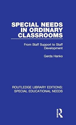 Special Needs In Ordinary Classrooms: From Staff Support To Staff Development-..