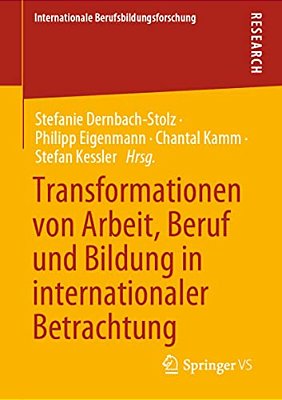 Transformationen Von Arbeit, Beruf Und Bildung In Internationaler Betrachtung-..
