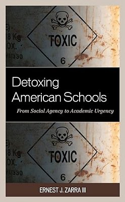 Detoxing American Schools: From Social Agency To Academic Urgency-..