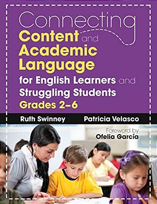 Connecting Content And Academic Language For English Learners And Struggling Students, Grades 2-6-..