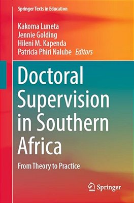 Doctoral Supervision In Southern Africa: From Theory To Practice-..