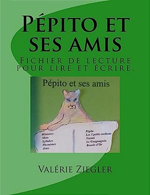 Pépito Et Ses Amis: Fichier De Lecture Pour Lire Et Écrire. -..
