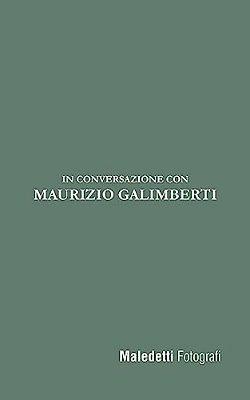 Maledetti Fotografi: In Conversazione Con Maurizio Galimberti-..