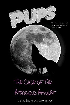 Pups - The Case Of The Atrocious Amulet: (The Adventures Of A Third Grade Werewolf)-..