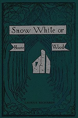 Snow White: Or, The House In The Wood-..