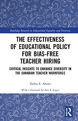 The Effectiveness Of Educational Policy For Bias-Free Teacher Hiring: Critical Insights To Enhance Diversity In The Canadian Teacher Workforce-..