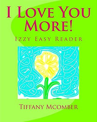 I Love You More!: A Little Izzy Reader-..