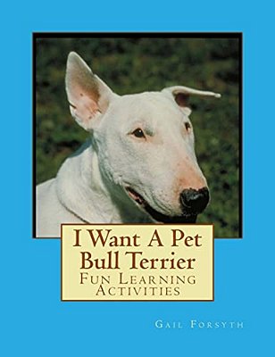 I Want A Pet Bull Terrier: Fun Learning Activities-..