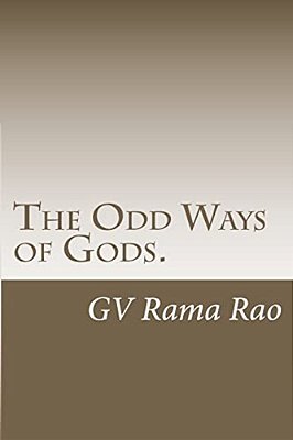 The Odd Ways Of Gods.: A Book Of Blogs. -..