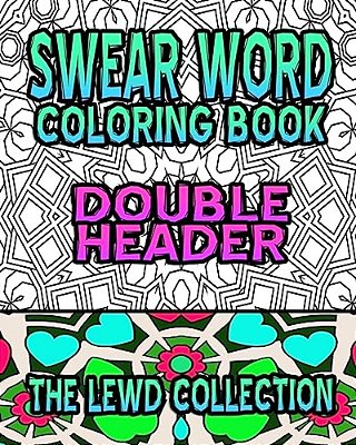 Swear Word Coloring Book: The Lewd Collection (Double Header)-..
