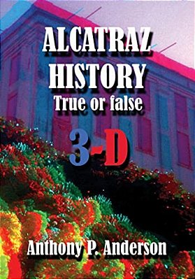 Alcatraz History True Or False 3-D-..