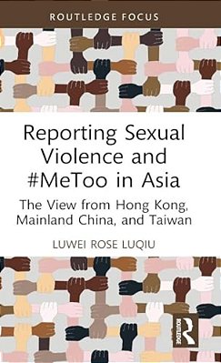 Reporting Sexual Violence And #Metoo In Asia: The View From Hong Kong, Mainland China, And Taiwan-..