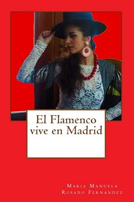 El Flamenco Vive En Madrid: El Flamenco Afincado En Madrid-..