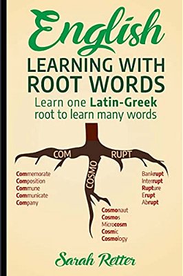 English: Learning With Root Words: Learn One Latin-Greek Root To Learn Many Words. Boost Your English Vocabulary With Latin And Greek Roots!-..