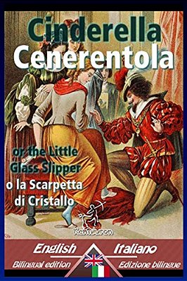 Cinderella - Cenerentola: Bilingual Parallel Text - Bilingue Con Testo A Fronte: English-Italian/Inglese-Italiano-..