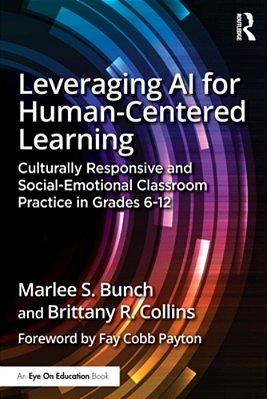 Leveraging Ai For Human-Centered Learning: Culturally Responsive And Social-Emotional Classroom Practice In Grades 6-12-..