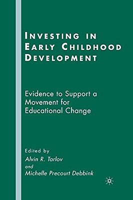 Investing In Early Childhood Development: Evidence To Support A Movement For Educational Change-..