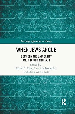 When Jews Argue: Between The University And The Beit Midrash-..
