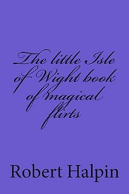 The Little Isle Of Wight Book Of Magical Flirts-..