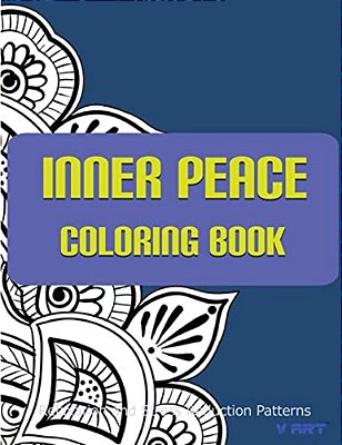 Inner Peace Coloring Book: Coloring Books For Adults Relaxation: Relaxation & Stress Reduction Patterns-..