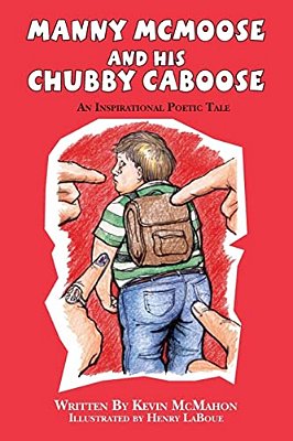 Manny Mcmoose And His Chubby Caboose: An Inspirational Poetic Tale-..