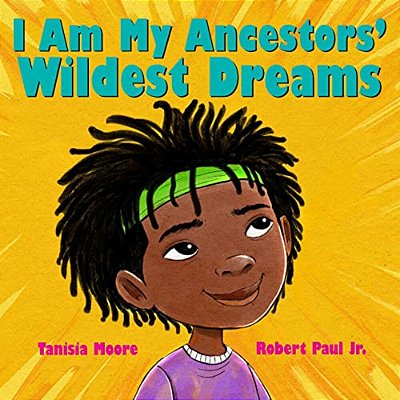 I Am My Ancestors' Wildest Dreams-..