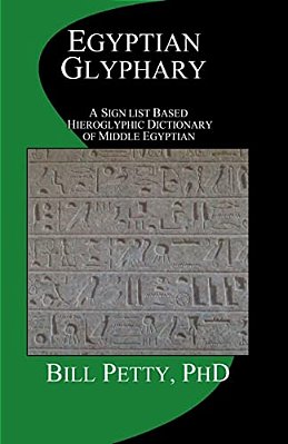 Egyptian Glyphary: Hieroglyphic Dictionary And Sign List-..