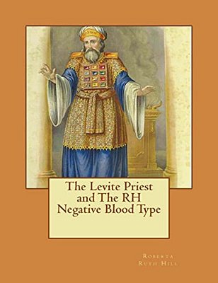 The Levite Priest And The Rh Negative Blood Type-..