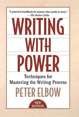Writing With Power: Techniques For Mastering The Writing Process-..