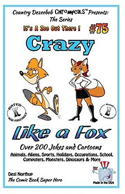 Crazy Like A Fox - Over 200 Jokes + Cartoons - Animals, Aliens, Sports, Holidays Animals, Aliens, Sports, Holidays, Occupations, School, Computers, Mo-..