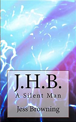 J. H. B.: A Silent Man-..