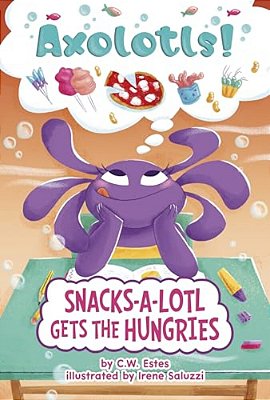 Snacks-A-lotl Gets The Hungries-..